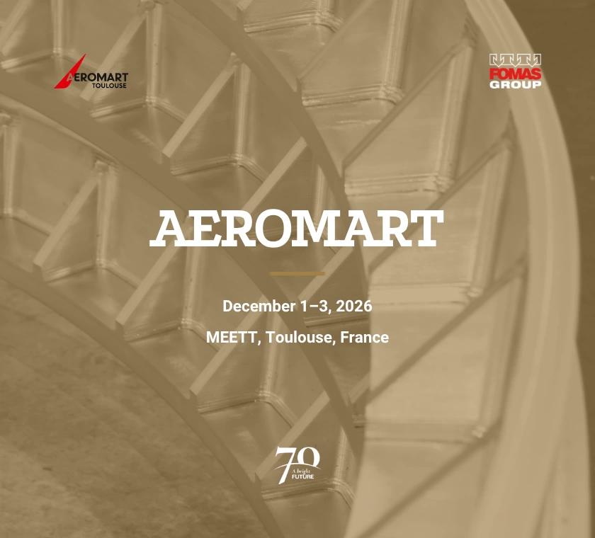 FOMAS Group at Aeromart Toulouse 2026 Aerospace Forgings, Rolled Rings and Metal Powders 